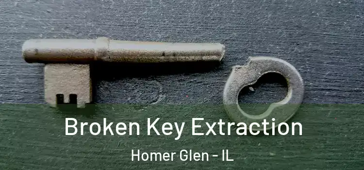 Broken Key Extraction Homer Glen - IL