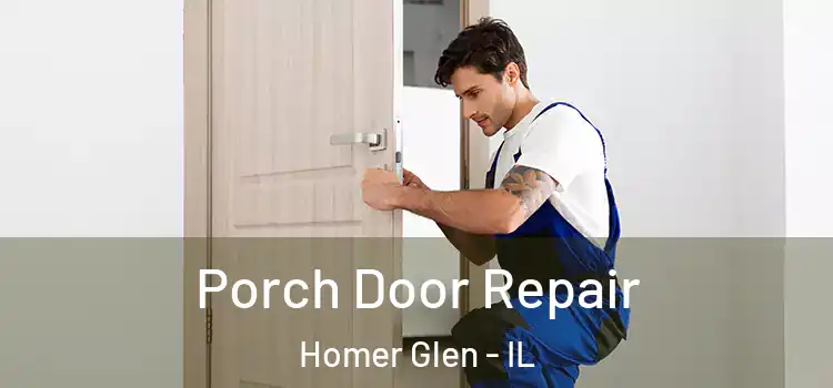  Porch Door Repair Homer Glen - IL