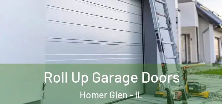 Roll Up Garage Doors Homer Glen - IL